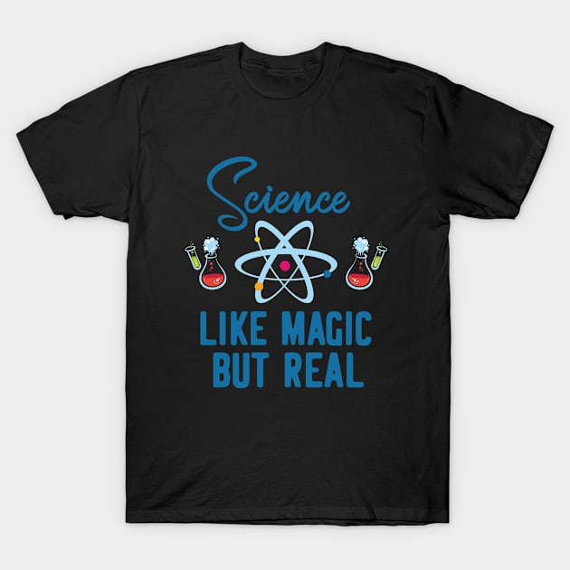 Science Shirt Women, Science Like Magic But Real Shirt, Funny T Shirt, Nerdy Shirt Women, Atom Shirts, Funny Shirts, Teacher Gifts T-Shirt by RRADesign